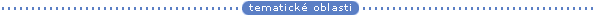 ---- t�matick� oblasti ------>